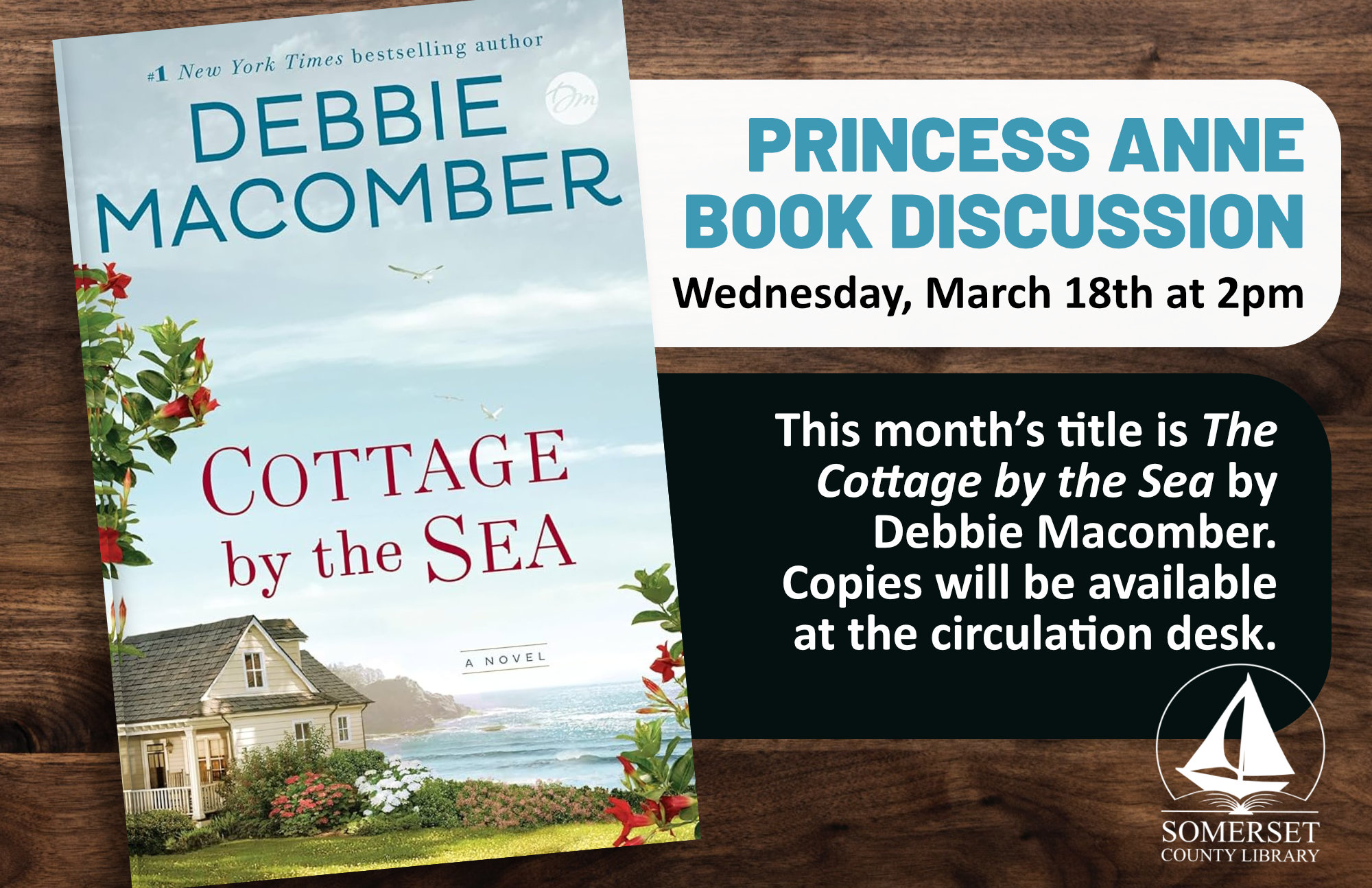 BOOK DISCUSSION PRINCESS ANNE Wednesday, March 18th at 2pm Join us as we discuss The Cottage by the Sea by Debbie Macomber. Copies will be available at the circulation desk.