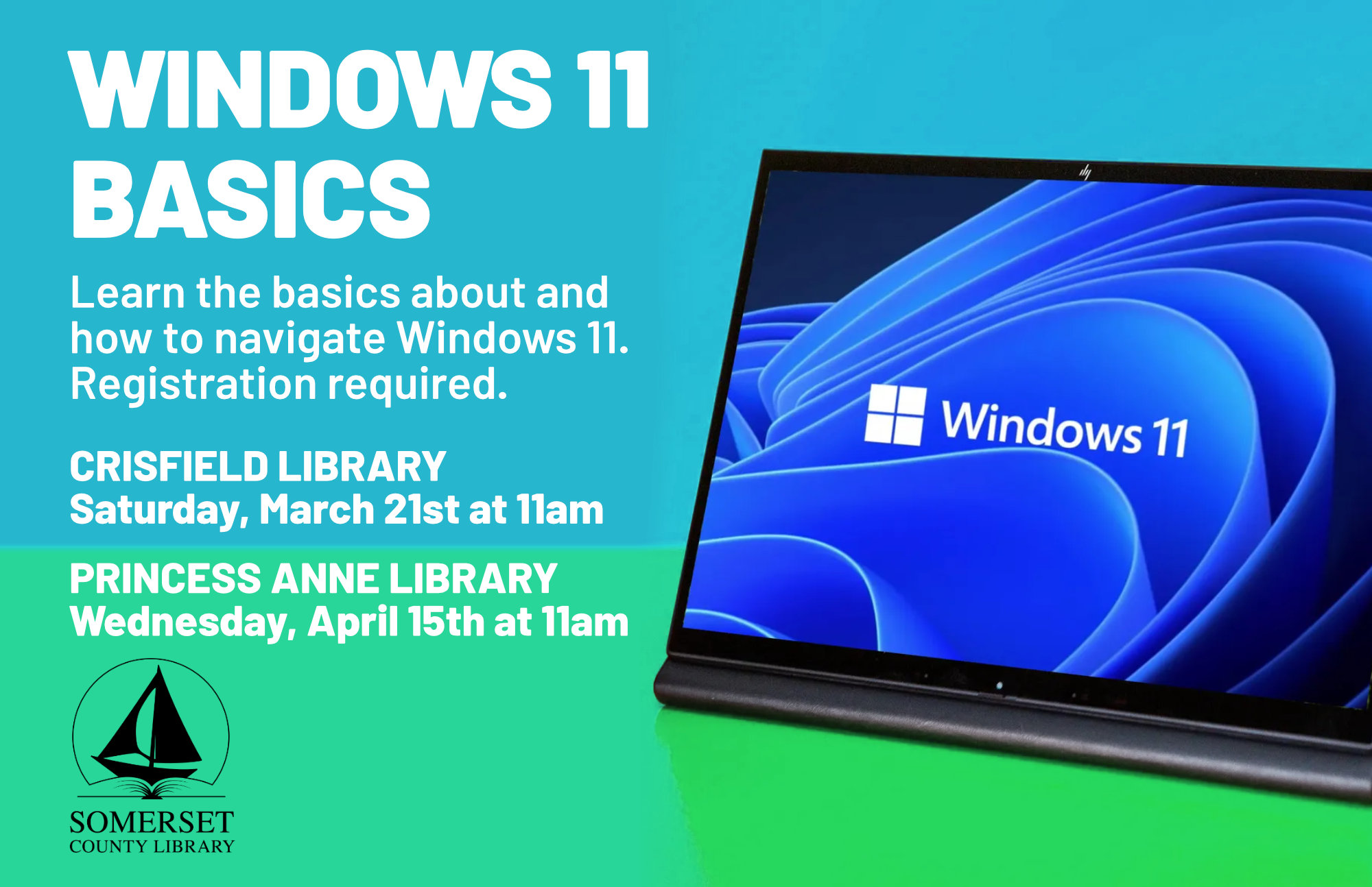 WINDOWS 11 BASICS CRISFIELD Saturday, March 21st at 11am Learn the basics about and how to navigate Windows 11. Registration required.