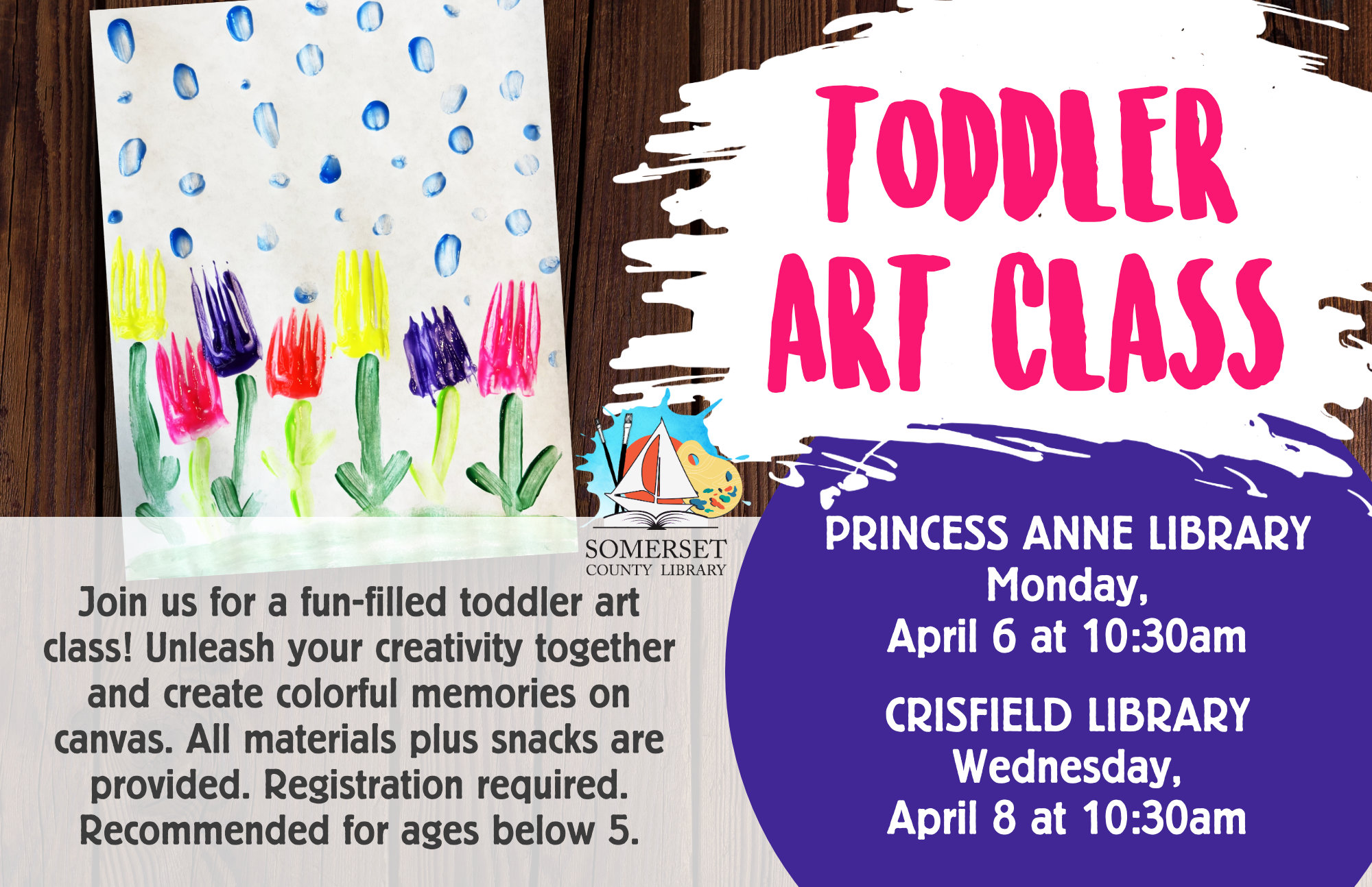 Join us for a fun-filled toddler art class! Unleash your creativity together and create colorful memories on canvas. All materials plus snacks are provided. Registration required. TODDLER ART CLASS RAINY SPRING DAY PRINCESS ANNE: Monday, April 6 CRISFIELD: Wednesday, April 8