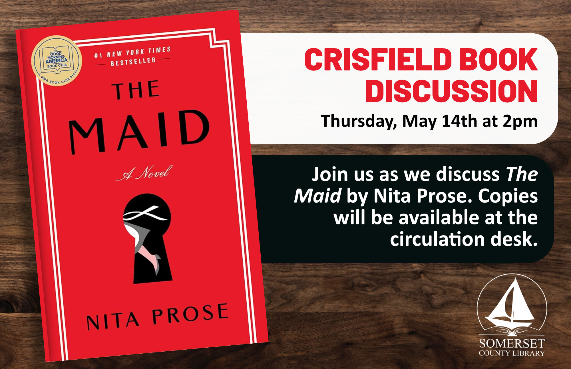 Book Discussion Crisfield Thursday, May 14th at 2 p.m. Join us as we discuss The Maid by Nina Prose. Copies will be available at the circulation desk.