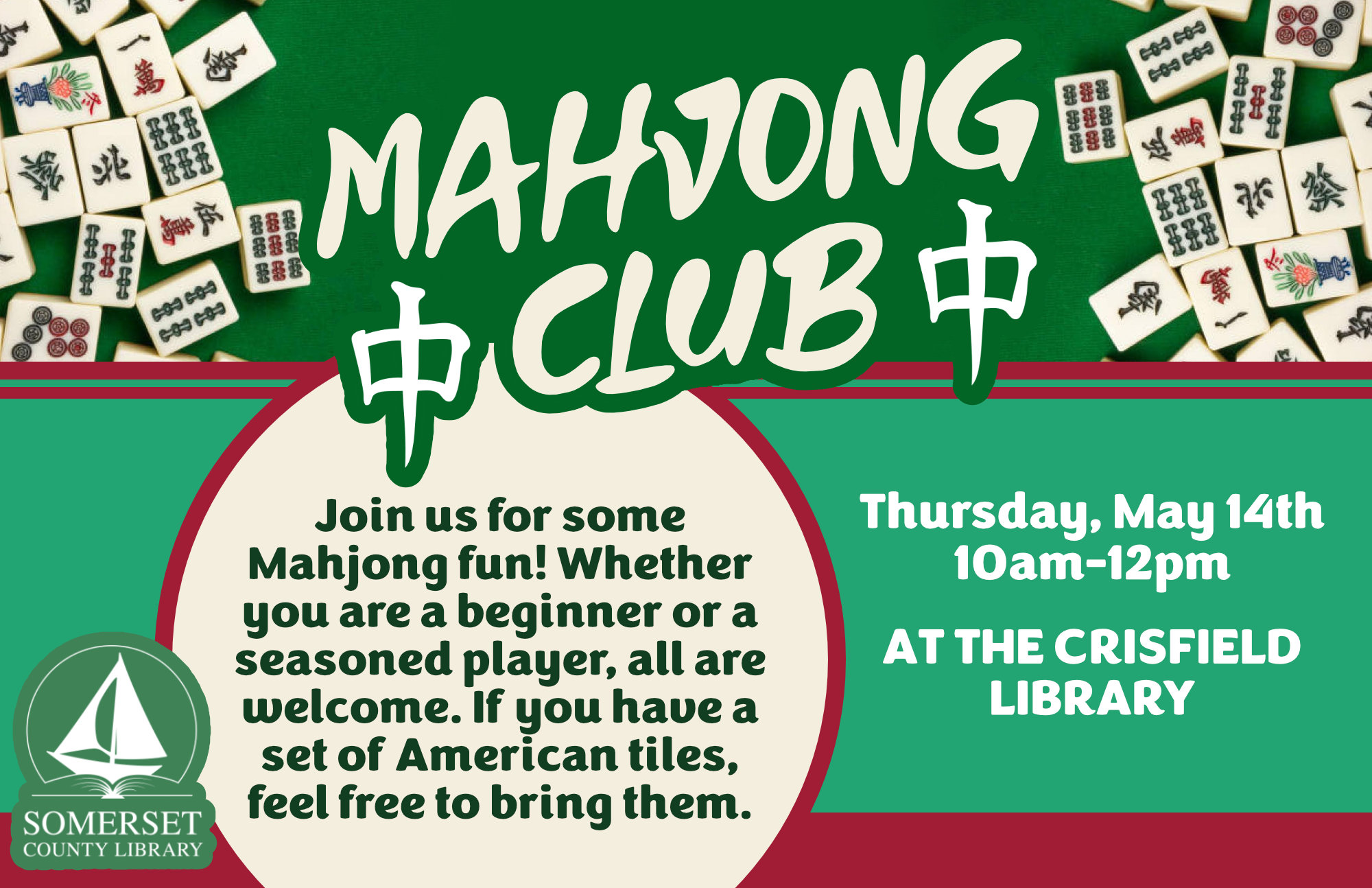 Mahjong Club Crisfield Thursday, May 14th 10AM-12PM Join us for some Mahjong fun! Whether you are a beginner or a seasoned player, all are welcome. If you have a set of American tiles, feel free to bring them.