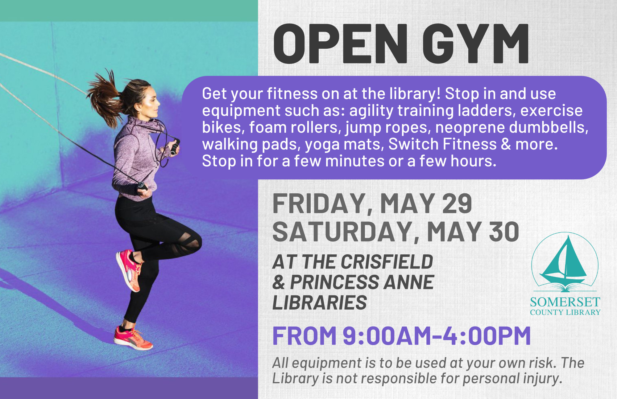 Get your fitness on at the library! Stop in and use equipment such as;agility training ladders, exercise bikes, foam rollers, jump ropes, neoprene dumbbells, walking pads, yoga mats, Switch Fitness & more. Stop in for a few minutes or a few hours. Equipment will be available from 9:00AM-4:00PM. Crisfield & Princess Anne: Fridays, May 29th & June 12th Saturdays, May 30th & June 13th