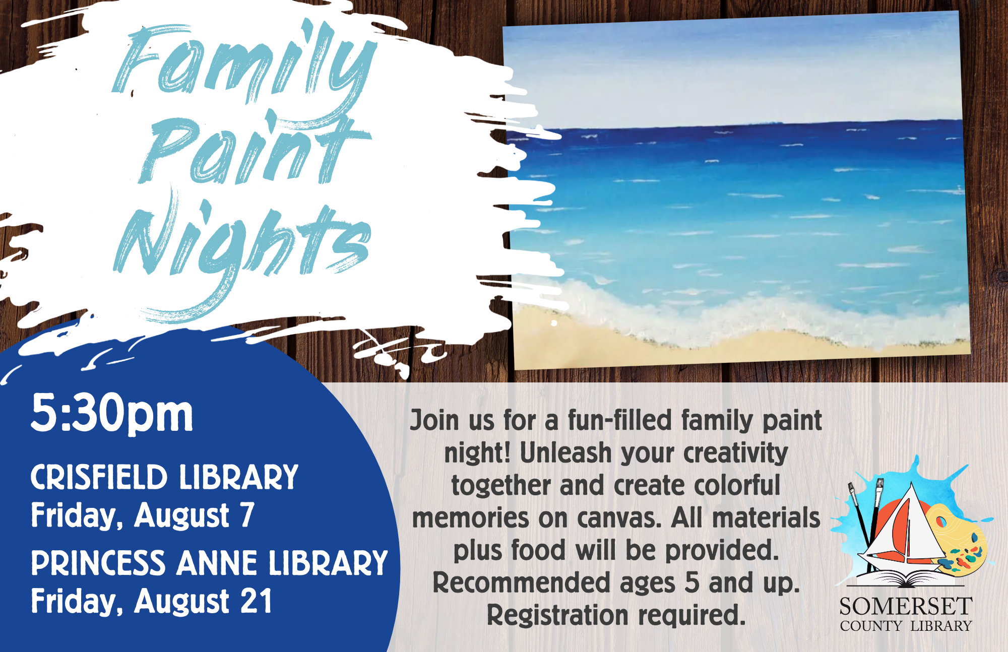 FAMILY PAINT NIGHTS Join us for a fun-filled family paint night! Unleash your creativity together and create colorful memories on canvas. All materials plus food are provided. Recommended ages 5 and up. Registration Required. @ 5:30pm Crisfield: July 2 (Thursday) & August 7 Princess Anne: July 17 & August 21 July: Ammonite Fossil August: Ocean