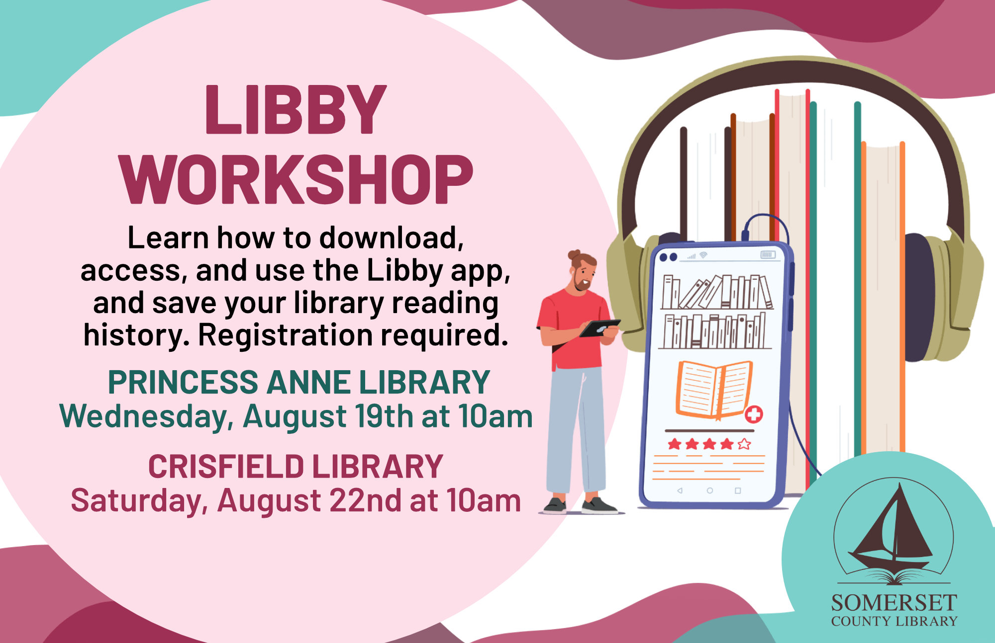 Libby Workshop Princess Anne Wednesday, August 19th at 10am Crisfield Monday, August 24th at 10am Learn how to download, access, and use the Libby app, and save your library reading history. Registration required.