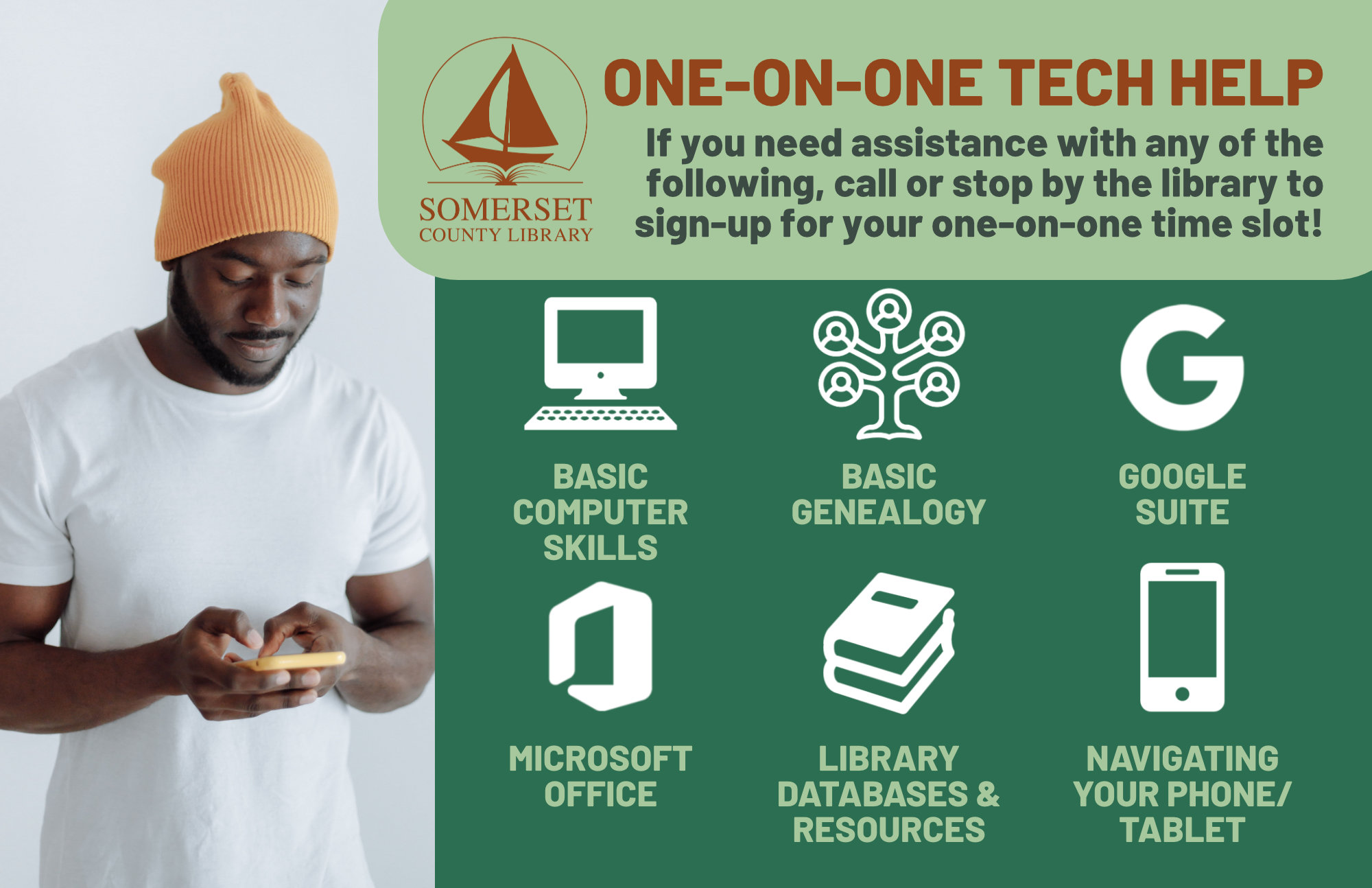 If you need assistance with any of the following, call or stop by the library to sign-up for your one-on-one time slot! Basic computer skills Basic genealogy Google Suite Microsoft Office Library databases & resources Navigating your phone/tablet