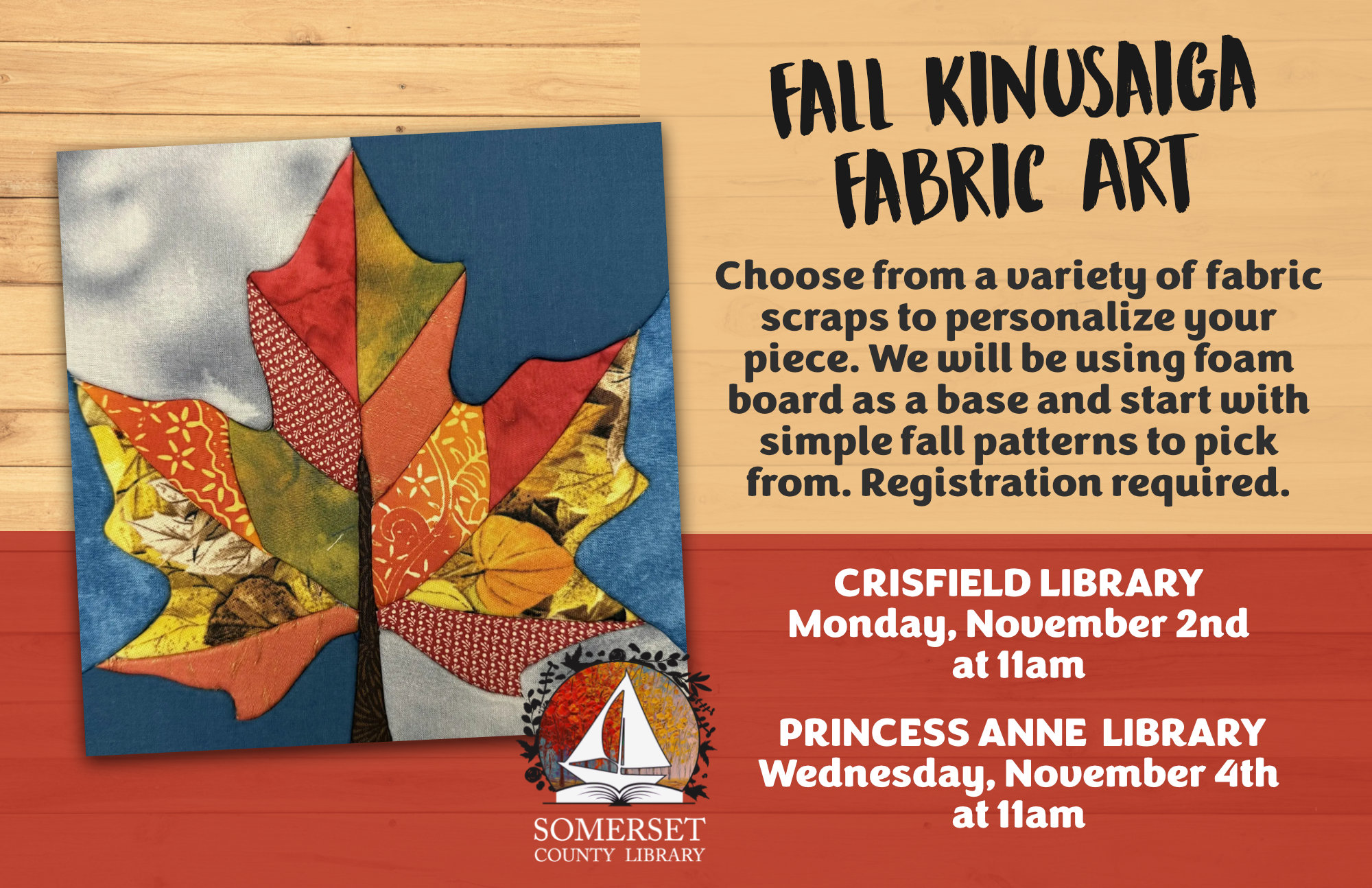 The art of Kinusaiga is gaining popularity and we will start with a choice of more simple fall patterns to pick from. Choose from a variety of fabric scraps to personalize your piece. We will be using foam board as a base, double sided adhesive sheets, fabric, craft knives, small scissors and pointed stylus to create your own work of art. Registration required.